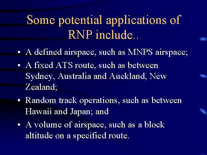 Some potential applications of RNP include. . • A defined airspace, such as MNPS