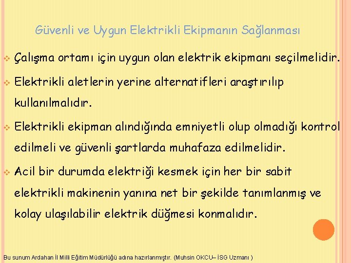Güvenli ve Uygun Elektrikli Ekipmanın Sağlanması v Çalışma ortamı için uygun olan elektrik ekipmanı