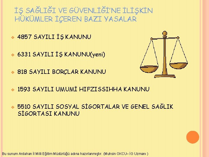 İŞ SAĞLIĞI VE GÜVENLİĞİ’NE İLİŞKİN HÜKÜMLER İÇEREN BAZI YASALAR v 4857 SAYILI İŞ KANUNU