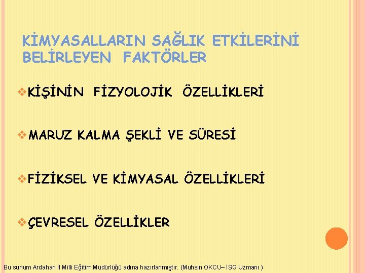 KİMYASALLARIN SAĞLIK ETKİLERİNİ BELİRLEYEN FAKTÖRLER v. KİŞİNİN FİZYOLOJİK ÖZELLİKLERİ v. MARUZ KALMA ŞEKLİ VE