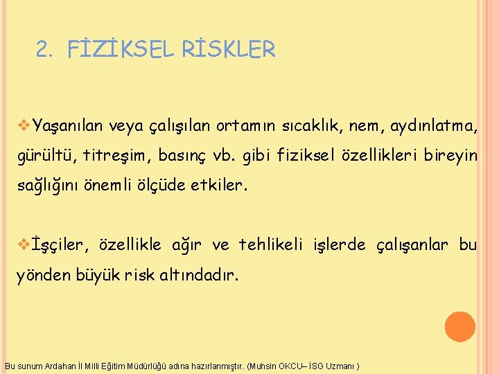 2. FİZİKSEL RİSKLER v. Yaşanılan veya çalışılan ortamın sıcaklık, nem, aydınlatma, gürültü, titreşim, basınç