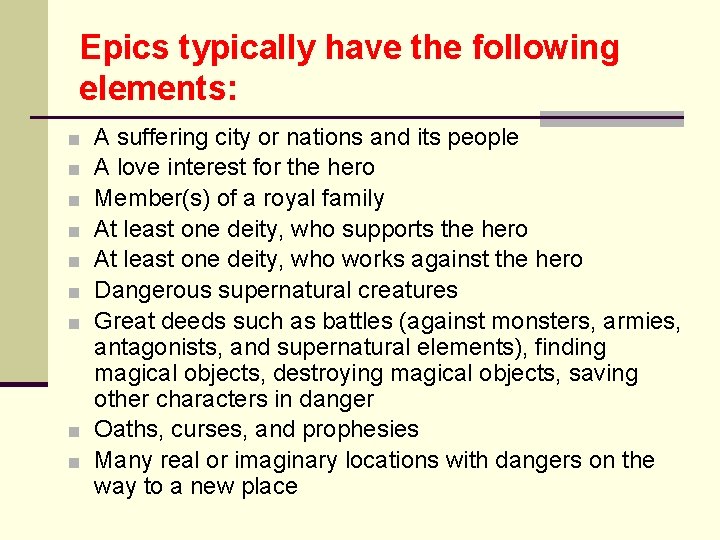 Epics typically have the following elements: A suffering city or nations and its people