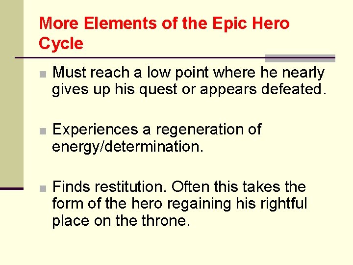 More Elements of the Epic Hero Cycle ■ Must reach a low point where