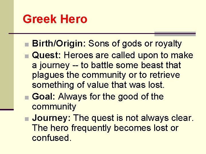 Greek Hero ■ Birth/Origin: Sons of gods or royalty ■ Quest: Heroes are called
