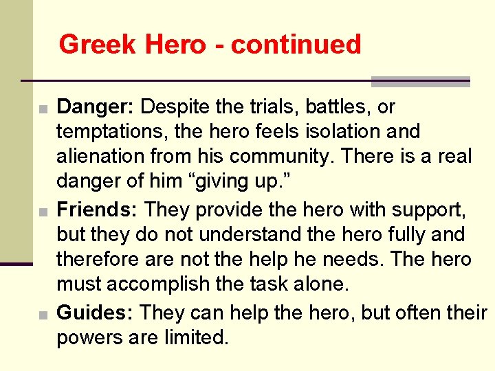 Greek Hero - continued ■ Danger: Despite the trials, battles, or temptations, the hero