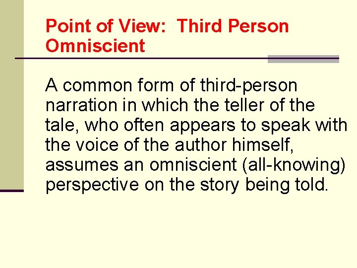 Point of View: Third Person Omniscient A common form of third-person narration in which