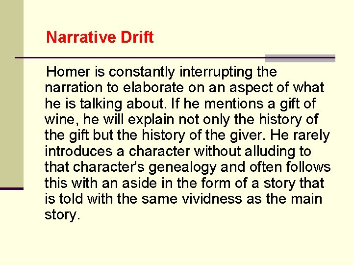 Narrative Drift Homer is constantly interrupting the narration to elaborate on an aspect of