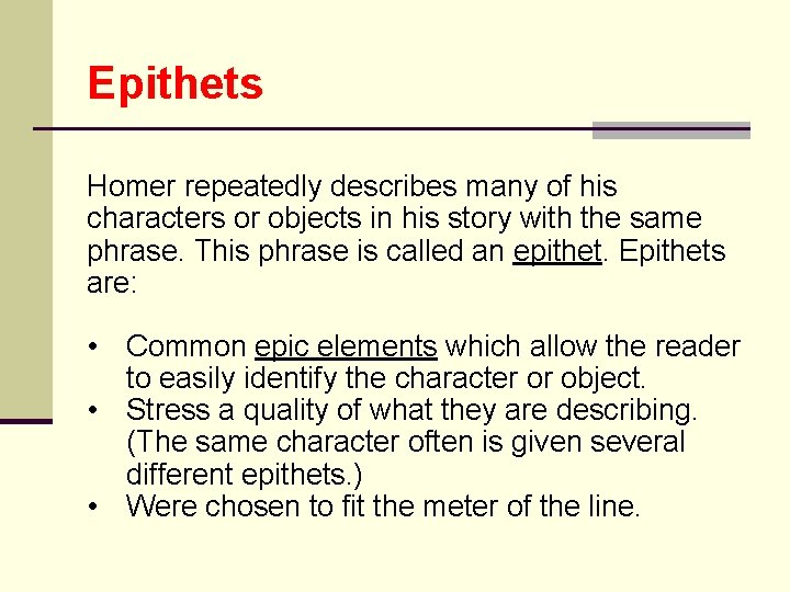 Epithets Homer repeatedly describes many of his characters or objects in his story with