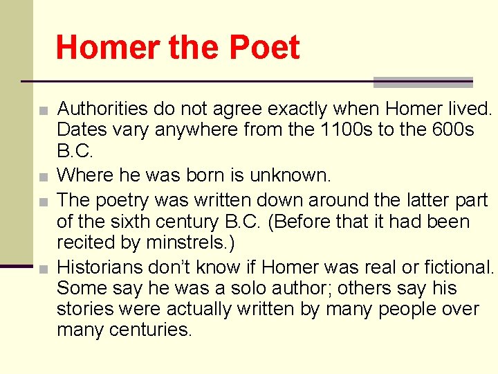 Homer the Poet ■ Authorities do not agree exactly when Homer lived. Dates vary