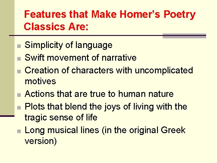 Features that Make Homer’s Poetry Classics Are: ■ Simplicity of language ■ Swift movement