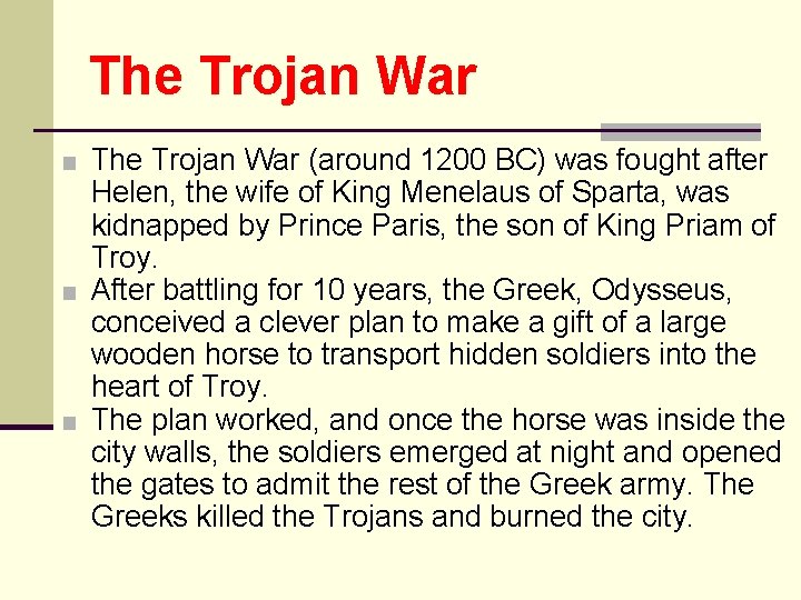 The Trojan War ■ The Trojan War (around 1200 BC) was fought after Helen,