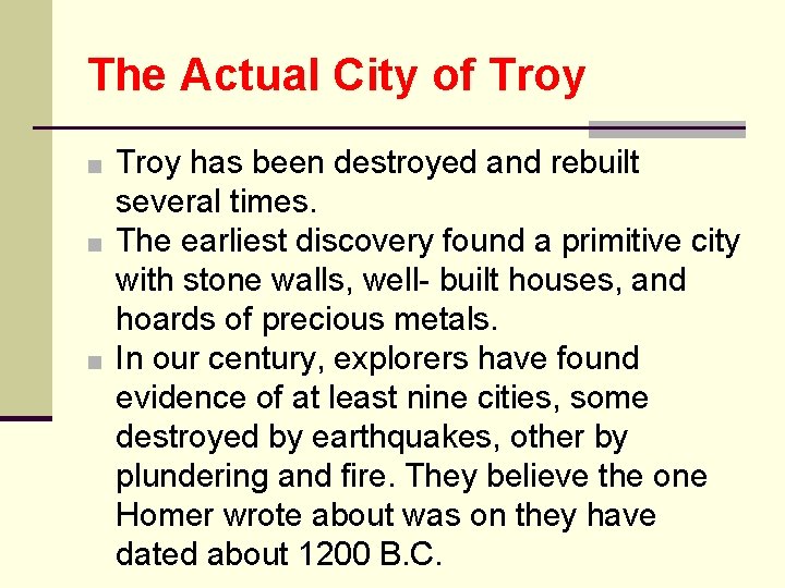 The Actual City of Troy ■ Troy has been destroyed and rebuilt several times.