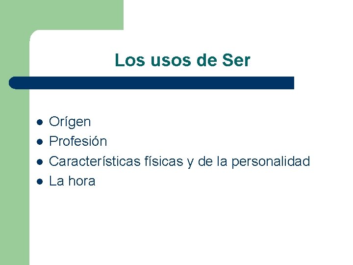 Los usos de Ser l l Orígen Profesión Características físicas y de la personalidad
