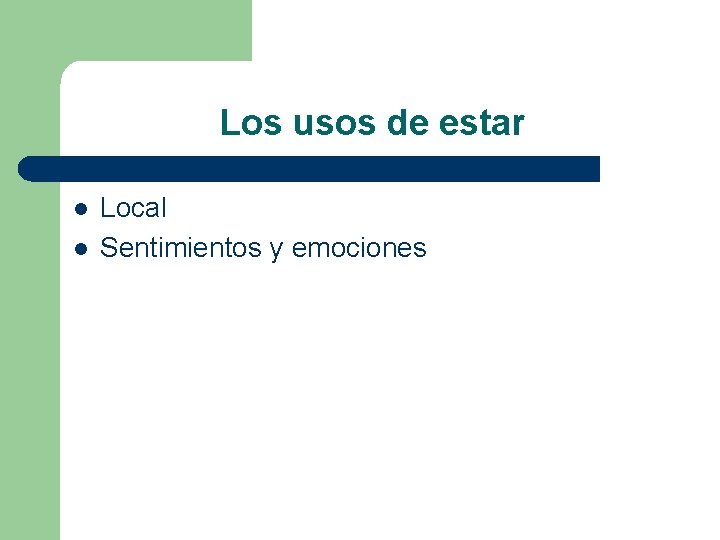 Los usos de estar l l Local Sentimientos y emociones 
