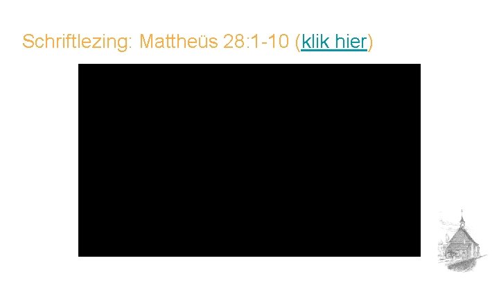 Schriftlezing: Mattheüs 28: 1 -10 (klik hier) 