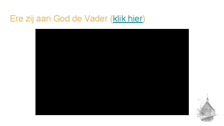 Ere zij aan God de Vader (klik hier) 