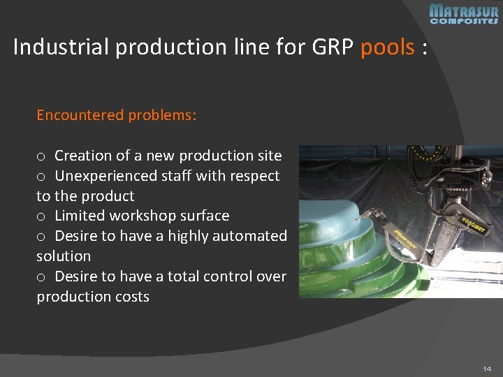 Industrial production line for GRP pools : Encountered problems: o Creation of a new