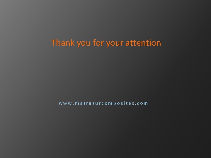 Thank you for your attention www. matrasurcomposites. com 