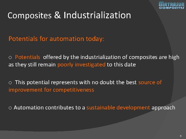 Composites & Industrialization Potentials for automation today: o Potentials offered by the industrialization of