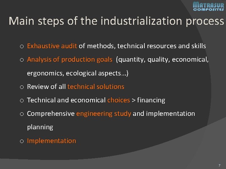 Main steps of the industrialization process o Exhaustive audit of methods, technical resources and