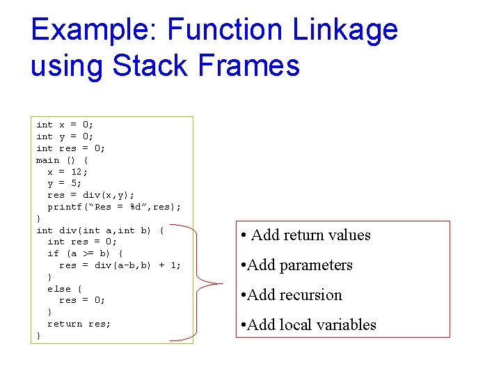 Example: Function Linkage using Stack Frames int x = 0; int y = 0;