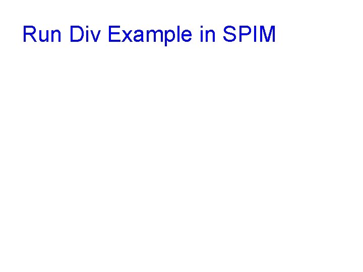 Run Div Example in SPIM 