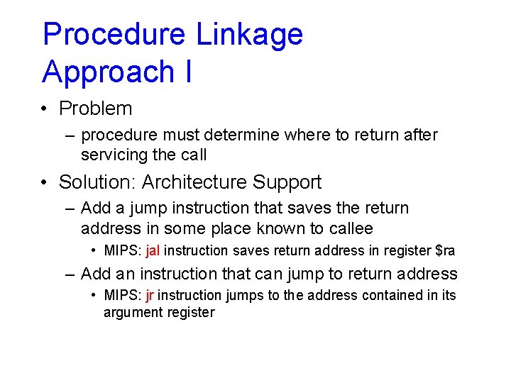 Procedure Linkage Approach I • Problem – procedure must determine where to return after