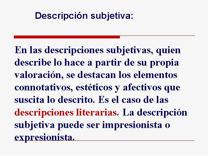 Descripción subjetiva: En las descripciones subjetivas, quien describe lo hace a partir de su