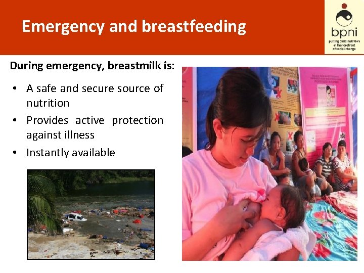 Emergency and breastfeeding During emergency, breastmilk is: • A safe and secure source of