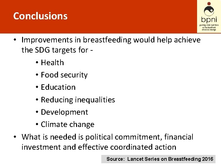 Conclusions • Improvements in breastfeeding would help achieve the SDG targets for • Health