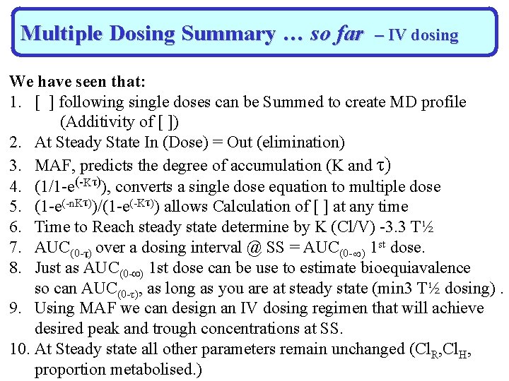 Multiple Dosing Summary … so far – IV dosing We have seen that: 1.