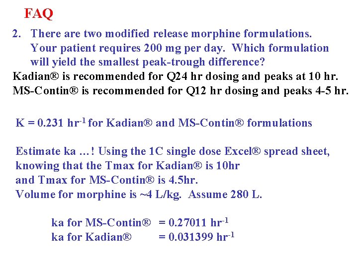FAQ 2. There are two modified release morphine formulations. Your patient requires 200 mg