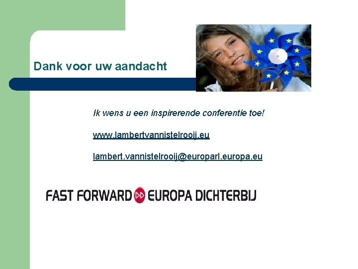 Dank voor uw aandacht Ik wens u een inspirerende conferentie toe! www. lambertvannistelrooij. eu