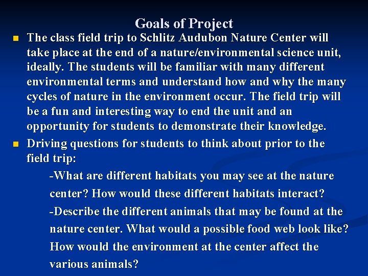 Goals of Project n n The class field trip to Schlitz Audubon Nature Center