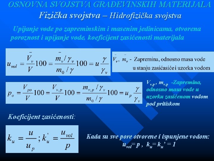 OSNOVNA SVOJSTVA GRAĐEVINSKIH MATERIJALA Fizička svojstva – Hidrofizička svojstva Upijanje vode po zapreminskim i