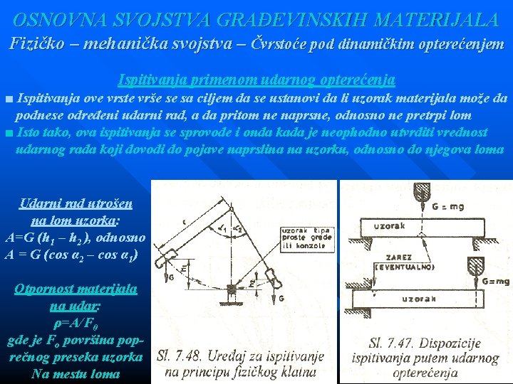 OSNOVNA SVOJSTVA GRAĐEVINSKIH MATERIJALA Fizičko – mehanička svojstva – Čvrstoće pod dinamičkim opterećenjem Ispitivanja