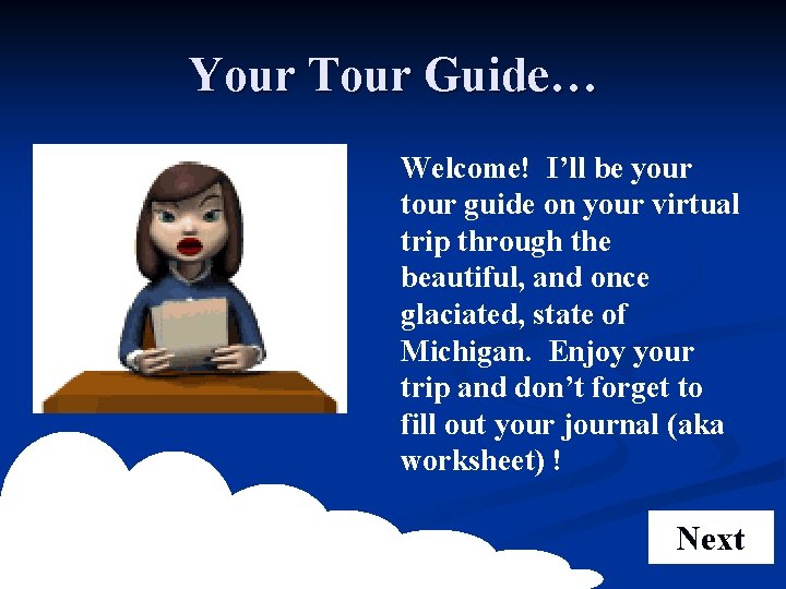 Your Tour Guide… Welcome! I’ll be your tour guide on your virtual trip through