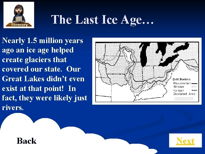 The Last Ice Age… Nearly 1. 5 million years ago an ice age helped