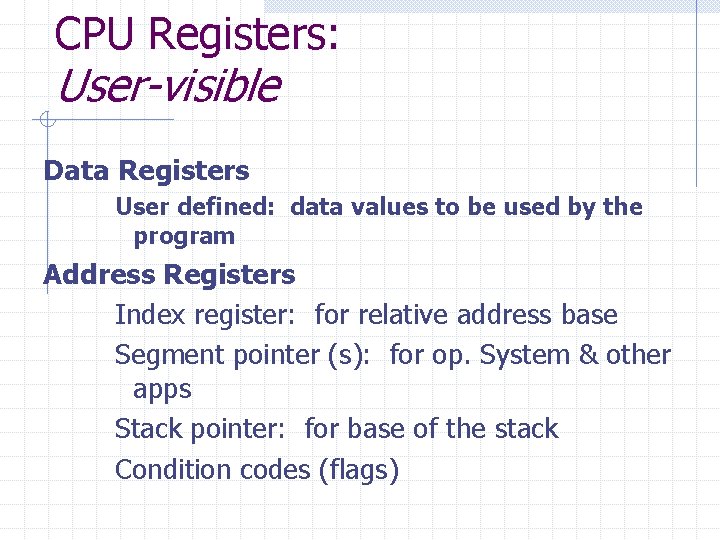 CPU Registers: User-visible Data Registers User defined: data values to be used by the