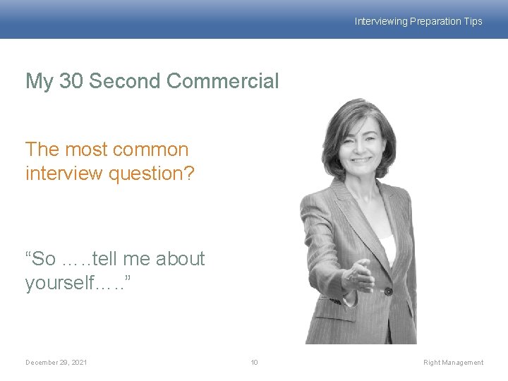 Interviewing Preparation Tips My 30 Second Commercial The most common interview question? “So ….
