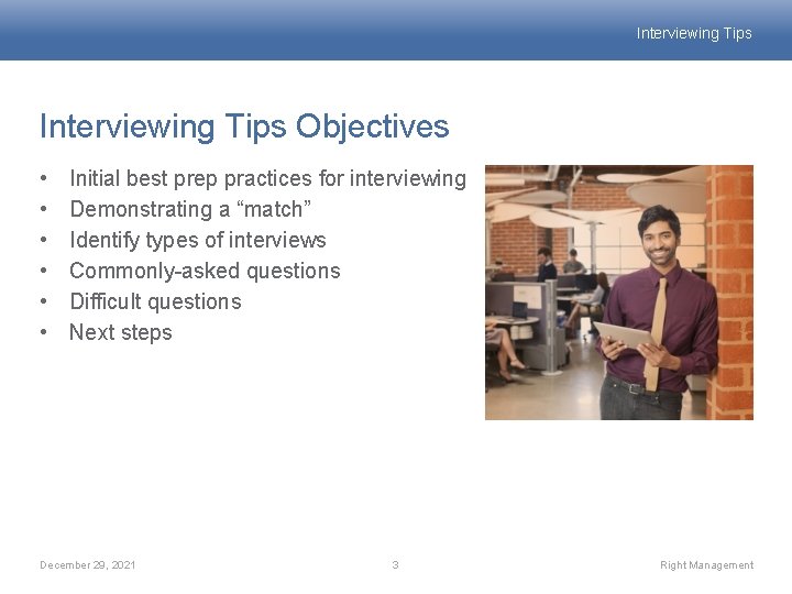 Interviewing Tips Objectives • • • Initial best prep practices for interviewing Demonstrating a