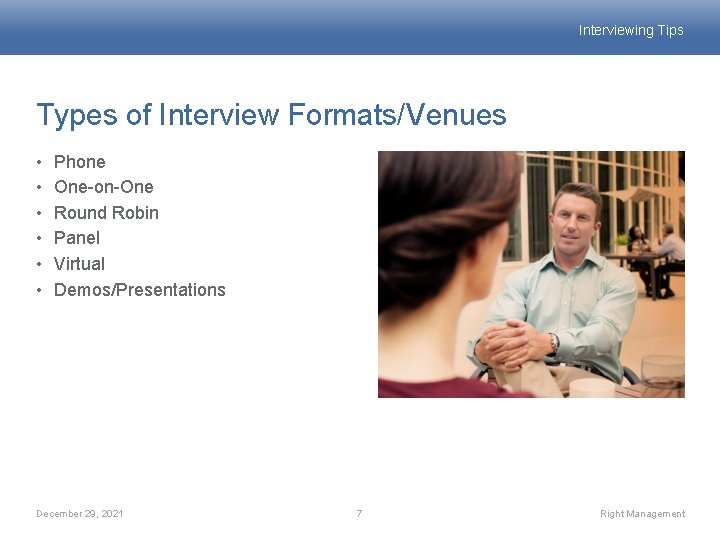 Interviewing Tips Types of Interview Formats/Venues • • • Phone One-on-One Round Robin Panel