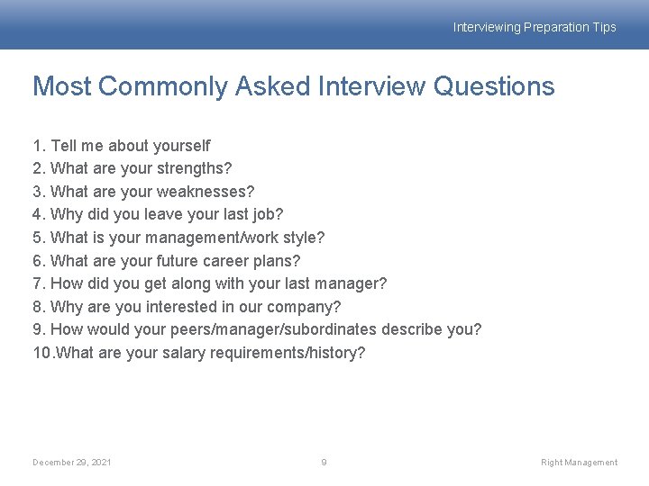 Interviewing Preparation Tips Most Commonly Asked Interview Questions 1. Tell me about yourself 2.