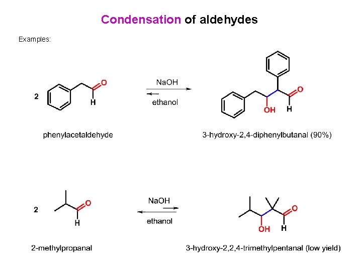 Condensation of aldehydes Examples: 