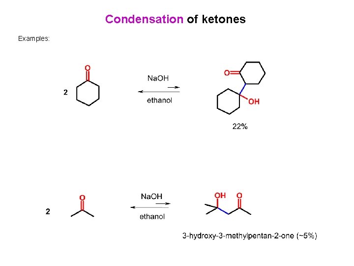Condensation of ketones Examples: 