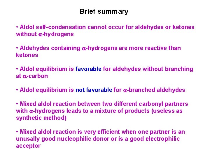 Brief summary • Aldol self-condensation cannot occur for aldehydes or ketones without -hydrogens •