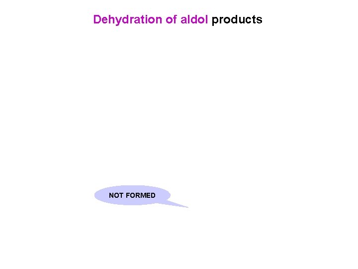 Dehydration of aldol products NOT FORMED 