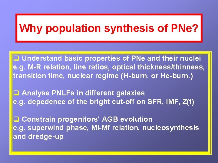 Why population synthesis of PNe? q Understand basic properties of PNe and their nuclei