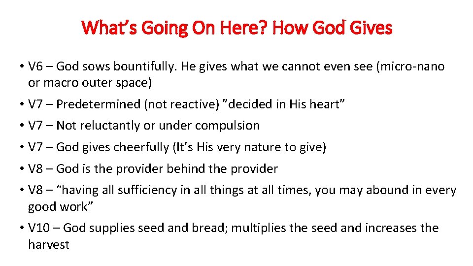 What’s Going On Here? How God Gives • V 6 – God sows bountifully.