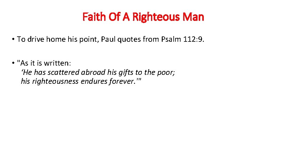 Faith Of A Righteous Man • To drive home his point, Paul quotes from